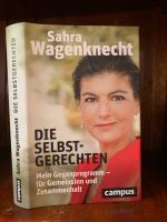 Sahra Wagenknecht: Die Selbstgerechten. Sahra Wagenknecht: Die Selbstgerechten.