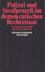 Polizei und Strafprozess im demokratischen Rechtsstaat. Erhard Denninger ; Klaus Lüderssen / Suhrkamp-Taschenbücher Wissenschaft ; 228