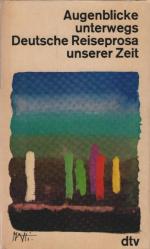 Augenblicke unterwegs : dt. Reiseprosa unserer Zeit. ausgew. von Heinz Piontek / dtv ; 909