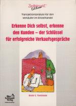 Erkenne Dich selbst, erkenne den Kunden der Schlüssel für erfolgreiche Verkaufsgespräche ; Transaktionsanalyse für den Verkäufer im Einzelhandel / Würzburg