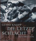 Guido Knopp: Die letzte Schlacht : Hitle