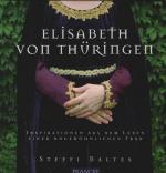 Elisabeth von Thuüringen. Inspirationen aus dem Leben einer ungewoühnlichen Frau