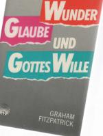 Wunder Glaube und Gottes Wille