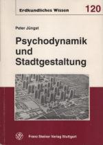 Psychodynamik und Stadtgestaltung : zum Wandel präsentativer Symbolik und Territorialität von der Moderne zur Postmoderne. Erdkundliches Wissen ; H. 120