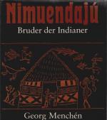 Georg Menchén: Nimuendaju : Bruder der I