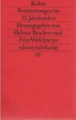 Kultur : Bestimmungen im 20. Jahrhundert. hrsg. von Helmut Brackert u. Fritz Wefelmeyer / Edition Suhrkamp ; 1587 = N.F., Bd. 587