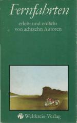 Fernfahrten. erlebt u. erdacht von 18 Autoren. [Hrsg. von Peter Abraham]