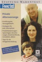 Private Altersvorsorge : [Ermittlung des Vorsorgebedarfs, Strategien für jede Lebensphase, Produktbewertungen: Sparanlagen, Versicherungen, Investmentfonds, Immobilien, Aktien, Tipps für die Anlagenentscheidung ; ein Ratgeber der Stiftung Warentest und de Stiftung Warentest ; Verbraucher-Zentrale NRW, Düsseldorf / Finanztest