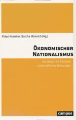 Ökonomischer Nationalismus : soziologische Analysen wirtschaftlicher Ordnungen. Klaus Kraemer, Sascha Münnich (Hg.)