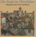 Die Stadt im Mittelalter : Alltagsleben hinter Turm und Mauern ; Gemeinschaftsproduktion des Freien Historiker Büros, Bergisch Gladbach und der MicroMediaArts GmbH, Köln. Autoren : Bernd Kockerols ...