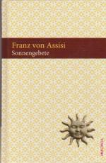 Sonnengebete. Franz von Assisi. Hrsg. und übers. von Matthias Hackemann