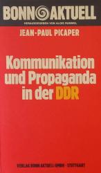 Kommunikation und Propaganda in der DDR. Bonn aktuell ; Bd. 26