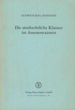 Die strafrechtliche Klausur im Assessorexamen. Heinrich Schweichel ; Robert Schmidt