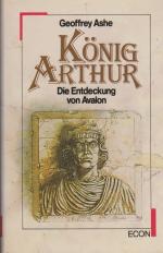 Geoffrey Ashe: König Arthur : die Entdec