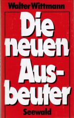 Walter Wittmann: Die neuen Ausbeuter.