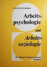 Arbeitspsychologie und Arbeitssoziologie : Einführung in arbeitswissenschaftliche Grundprobleme; ein Leitfaden für Studierende an Fachhochschulen und für die Praxis. von / Schriftenreihe für Industrie und Wirtschaft