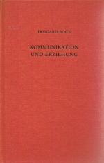 Irmgard Bock: Kommunikation und Erziehun Irmgard Bock: Kommunikation und Erziehun