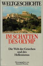 Weltgeschichte; Teil: Im Schatten des Olymp : die Welt der Griechen und des Hellenismus. [Autoren: Winfried Böhm ...]