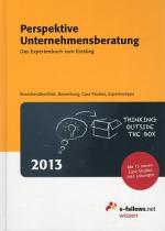 Perspektive Unternehmensberatung 2013 : Das Expertenbuch zum Einstieg. Branchenüberblick, Bewerbung, Case Studies, Expertentipps