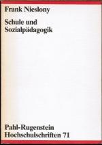 Schule und Sozialpädagogik. Eine historische Analyse zum Verständnis einer sozialpädagogisch orientierten Schule