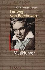 Ludwig van Beethoven : Musikführer / Arnold Werner-Jensen