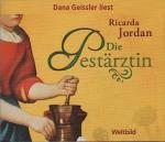 Dane Geissler liest Ricarda Jordan, Die Pestärztin. 6CDs. Gekürzte Lesung / Kürzung: Thomas Krüger