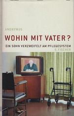 Anonym: Wohin mit Vater? : ein Sohn verz