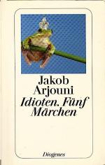 Arjouni, Jakob (Verfasser): Idioten : fü