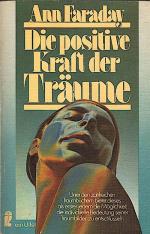 Die positive Kraft der Träume / Ann Faraday. [Aus d. Engl. von Irmgard Rein]