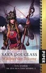 Douglass, Sara: Tencendor - im Zeichen der Sterne; Teil: 3., Wächter der Träume. Piper ; 6682