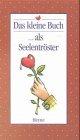Das kleine Buch; Teil: ... als Seelentrö
