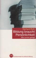 Bildung braucht Persönlichkeit : wie Lernen gelingt. BpB, Bundeszentrale für Politische Bildung. / Bundeszentrale für Politische Bildung: Schriftenreihe ; Bd. 1154