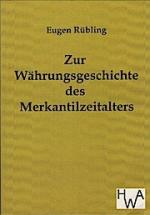 Zur Währungsgeschichte des Merkantilzeitalters. Reprint des Originals von 1903.