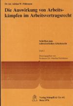 Die Auswirkung von Arbeitskämpfen im Arbeitsvertragsrecht. Adrian W. Flühmann / Schriften zum schweizerischen Arbeitsrecht ; H. 2