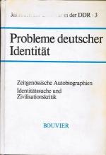 Probleme deutscher Identität : zeitgenöss. Autobiographien ; Identitätssuche u. Zivilisationskritik. hrsg. von Paul Gerhard Klussmann u. Heinrich Mohr / Jahrbuch zur Literatur in der DDR ; Bd. 3