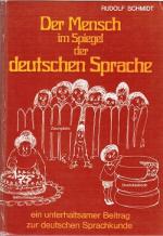 Der Mensch im Spiegel der deutschen Sprache : ein unterhaltsamer Beitrag z. dt. Sprachkunde. Rudolf Schmidt