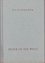 Blick in die Welt. R. A. Fleischer