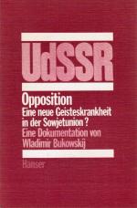 Opposition : Eine neue Geisteskrankheit in d. Sowjetunion? Eine Dokumentation. Von Wladimir Bukowskij. Hrsg. von Jean-Jacques Marie. [Aus d. Franz. übers. von Willy Thaler]