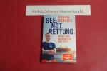 Tobias Schlegl: See Not Rettung : meine Tobias Schlegl: See Not Rettung : meine