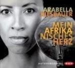 Arabella Kiesbauer liest Mein afrikanisches Herz [Tonträger] : gekürzte Autorenlesung. Bearb. und Regie Gabi Rüth