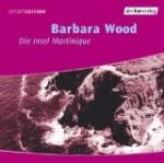 Die Insel Martinique [Tonträger] : vollständige Lesung eines Kapitels aus Kristall der Träume. Barbara Wood. Gelesen von Sophie von Kessel. Aus dem Amerikan. von Susanne Dickerhof-Kranz. Regie: Toni Nirschl, SmartEdition