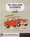 Viel Spass beim Autofahren : Cartoons und Nonsens. von