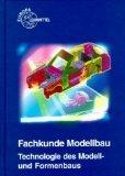 Fachkunde Modellbau : Technologie des Mo Fachkunde Modellbau : Technologie des Mo