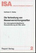 Die Verbreitung von Massenvernichtungswaffen Die rüdtungskontrollpolitische Herausforderung der 90er Jahre