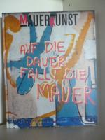 Mauerkunst. Auf die Dauer fällt die Mauer