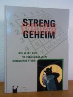 Streng geheim. Die Welt der verschlüsselten Kommunikation. Ausstellung im Museum für Post und Kommunikatio, Frankfurt am Main, 07. Oktober 1999 bis 27. Februar 2000 [und weitere Stationen]
