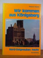 Wir kommen aus Königsberg [signiert von Helmut Peitsch]