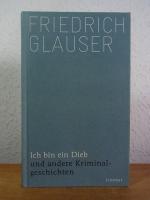 Friedrich Glauser: Ich bin ein Dieb und 