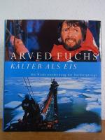 Arved Fuchs: Kälter als Eis. Die Wiedere