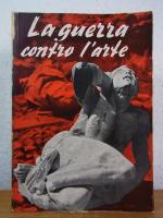 La guerra contro l'arte [edizione italiana]